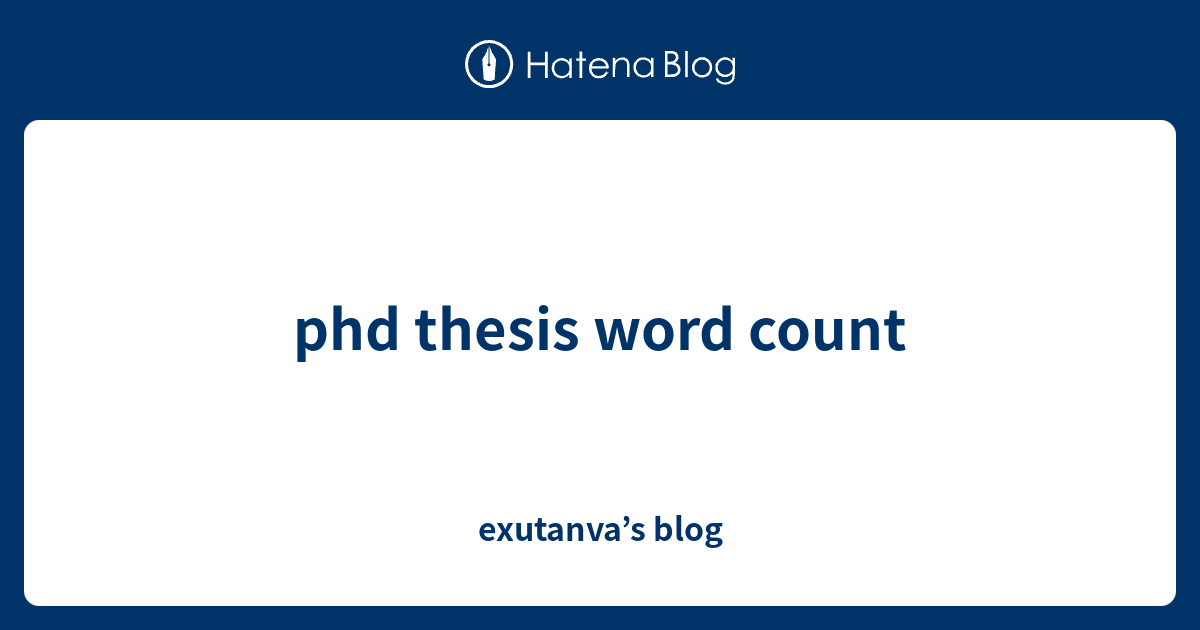 phd-thesis-word-count-exutanva-s-blog