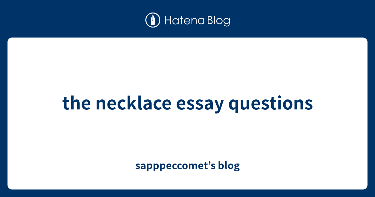 the necklace essay questions blog