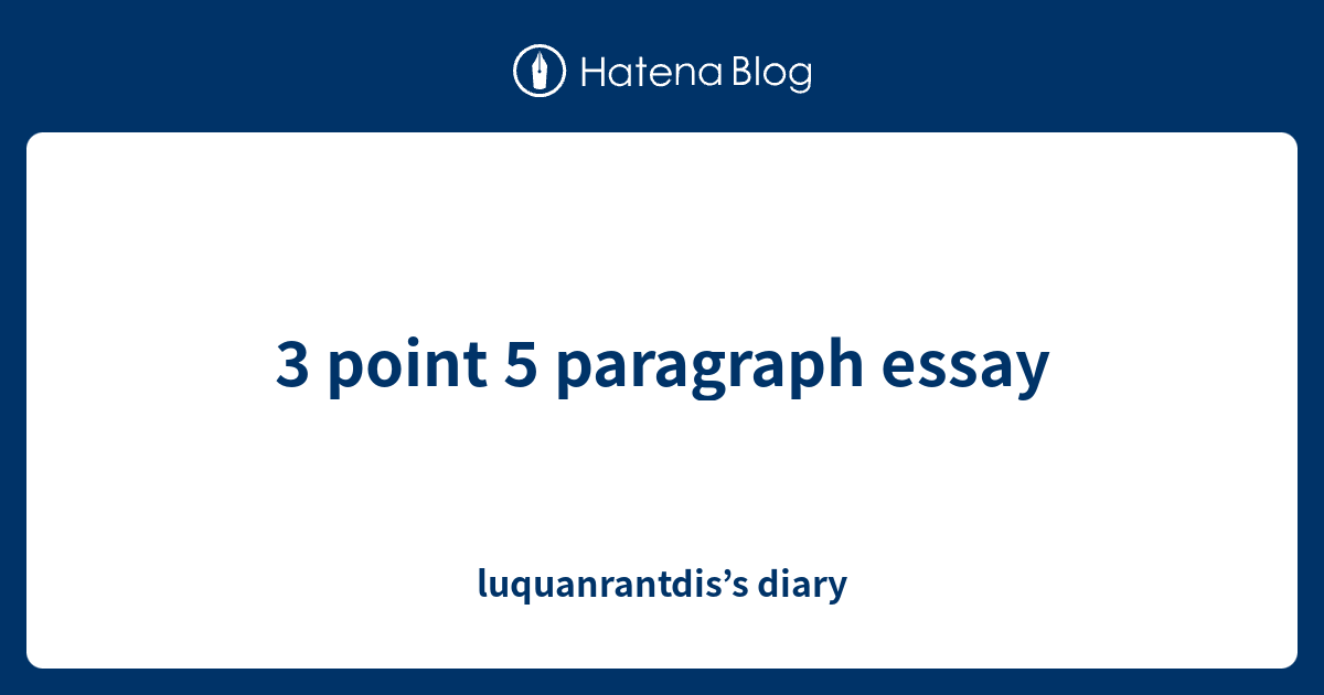 3 point 5 paragraph essay