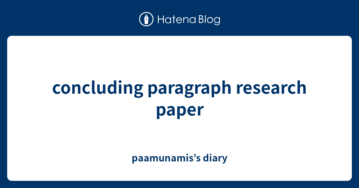 concluding paragraph research paper