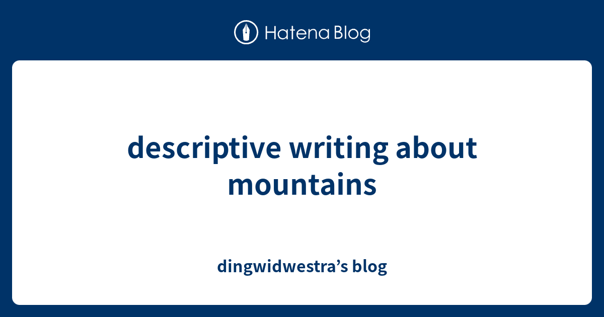 descriptive essay on mountains