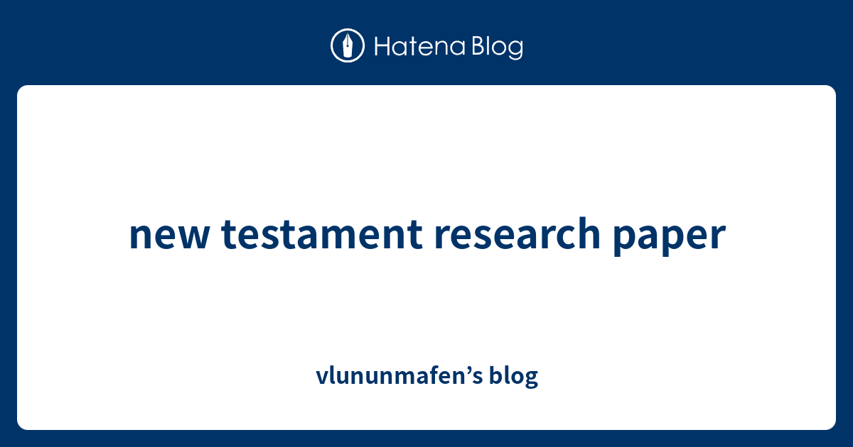 new testament research papers