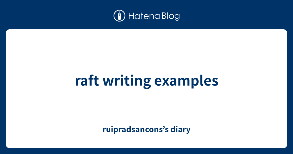 raft-writing-examples-ruipradsancons-s-diary