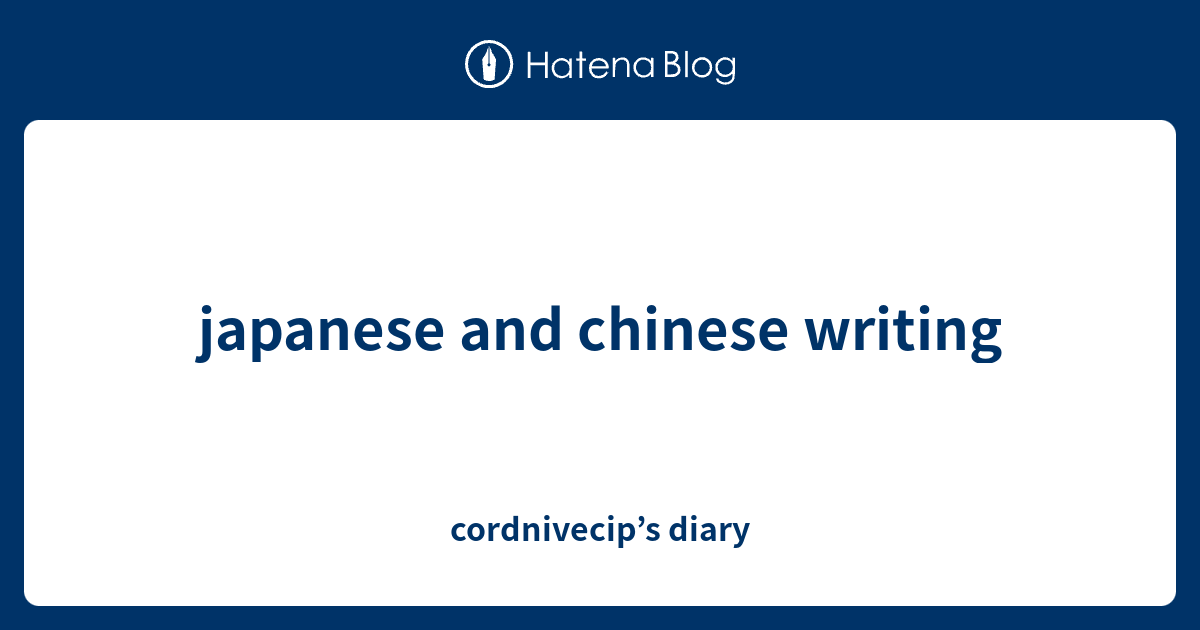 japanese-and-chinese-writing-cordnivecip-s-diary