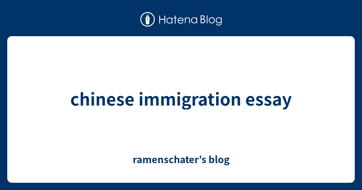 chinese immigration essay