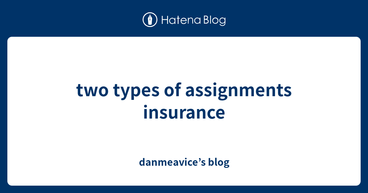 two types of assignments in life insurance