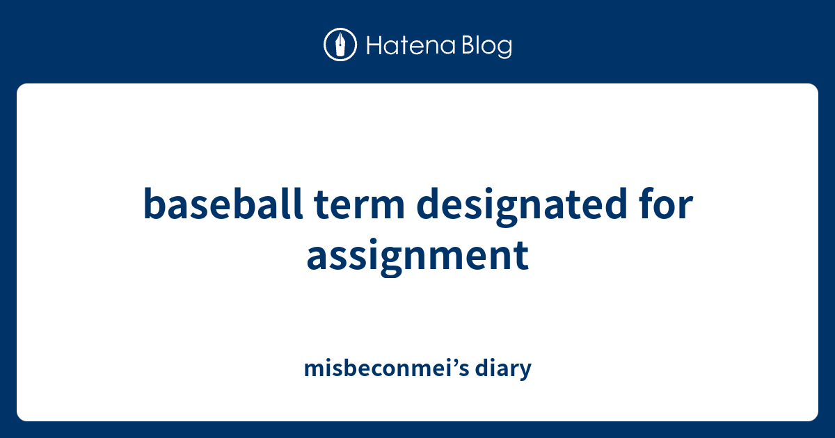 term designated for assignment