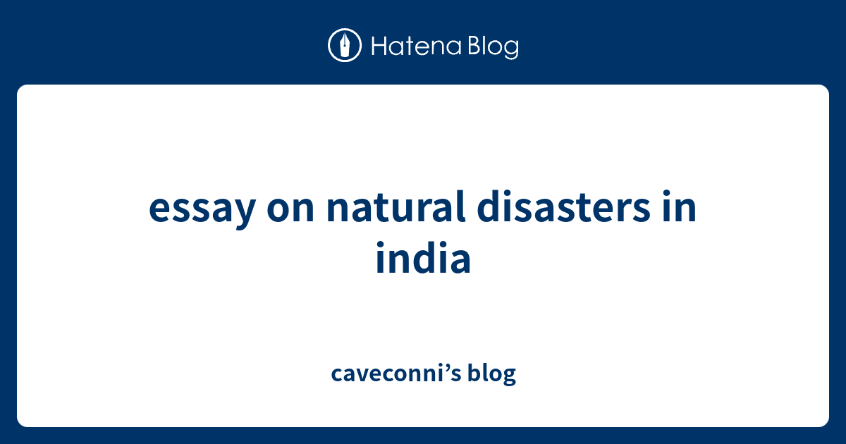 natural disasters in india essay