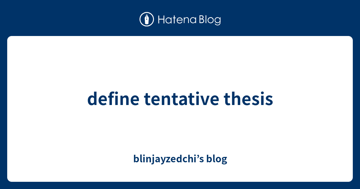 tentative thesis define