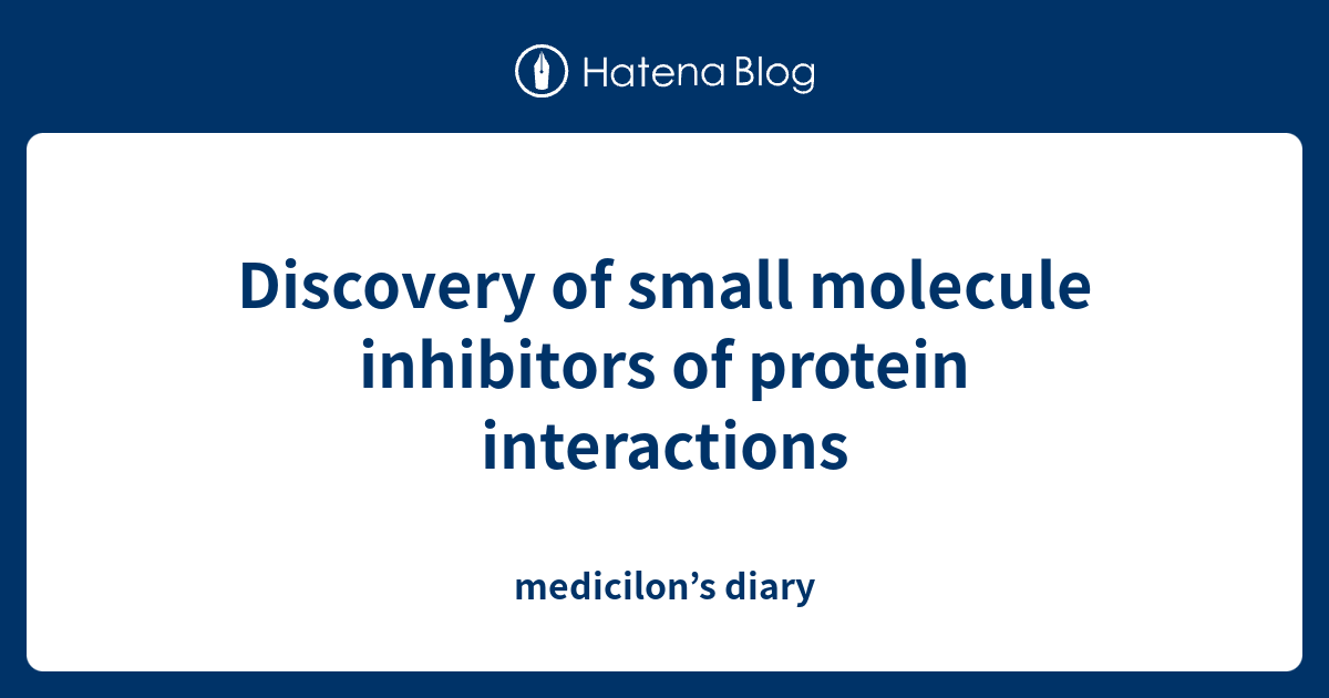 Discovery of small molecule inhibitors of protein interactions ...