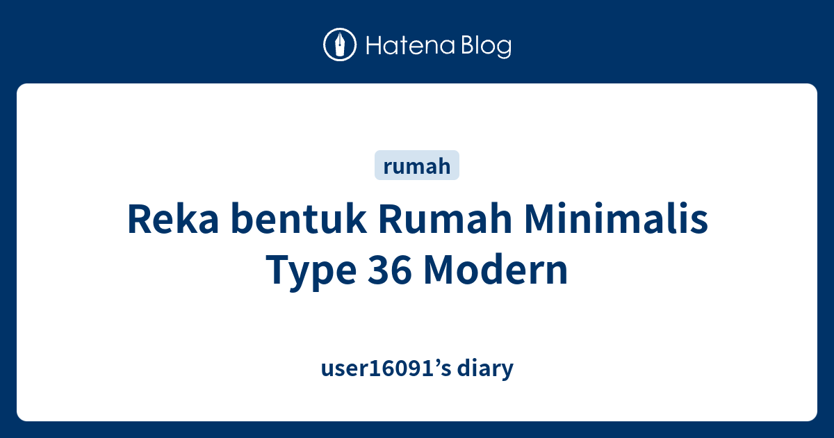 Reka Bentuk Rumah Minimalis Type 36 Modern User16091 S Diary