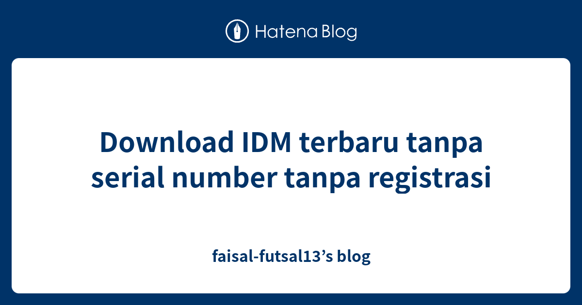 Download Idm Terbaru Tanpa Registrasi 2019