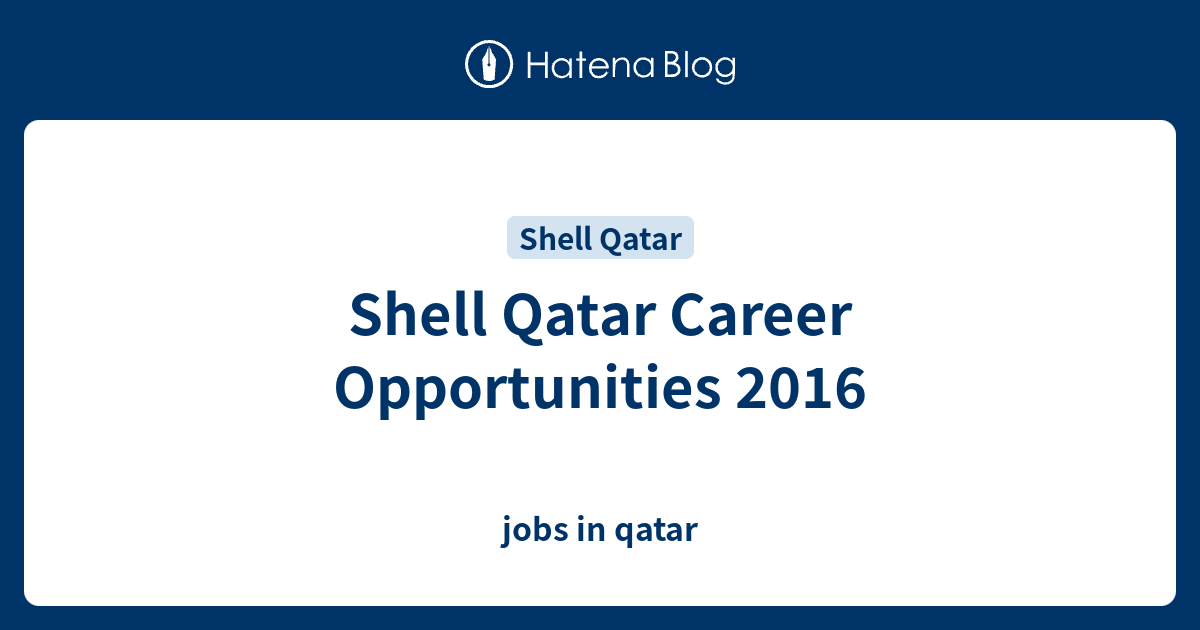 Shell Qatar Career Opportunities 2016 jobs in qatar