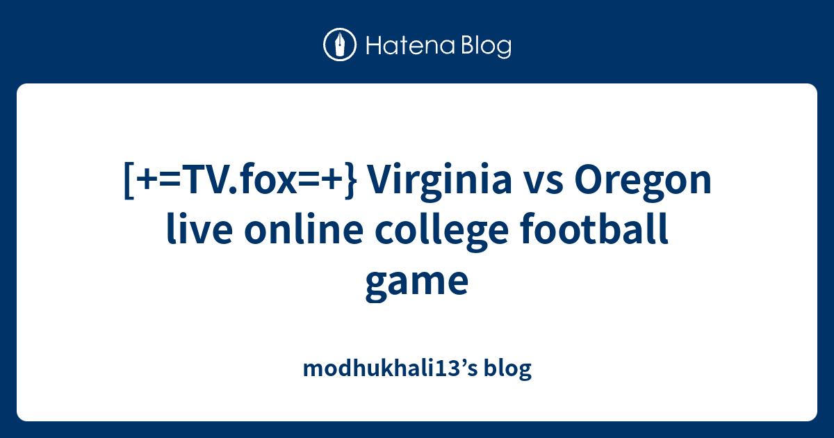 [+=TV.fox=+} Virginia vs Oregon live online college football game