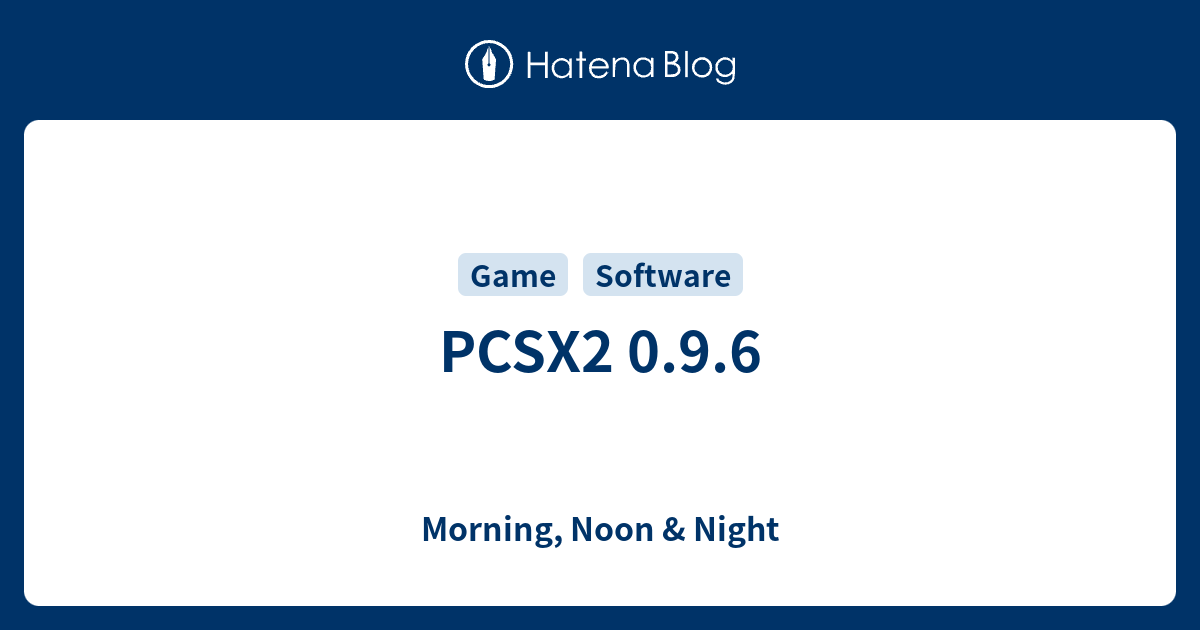 Pcsx2 0 9 6 Morning Noon Night