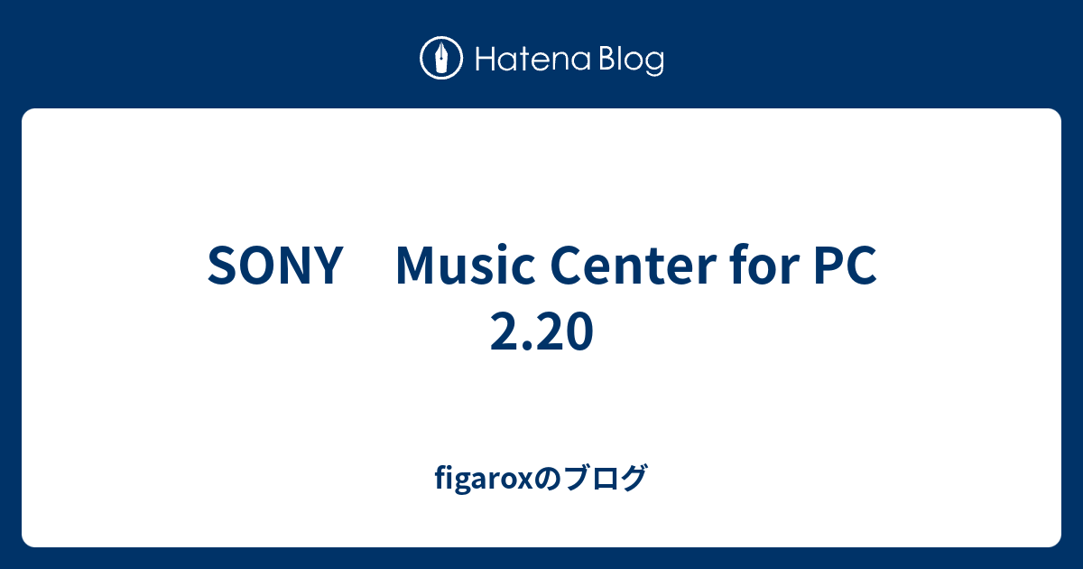 Sony Music Center For Pc 2 Figaroxのブログ