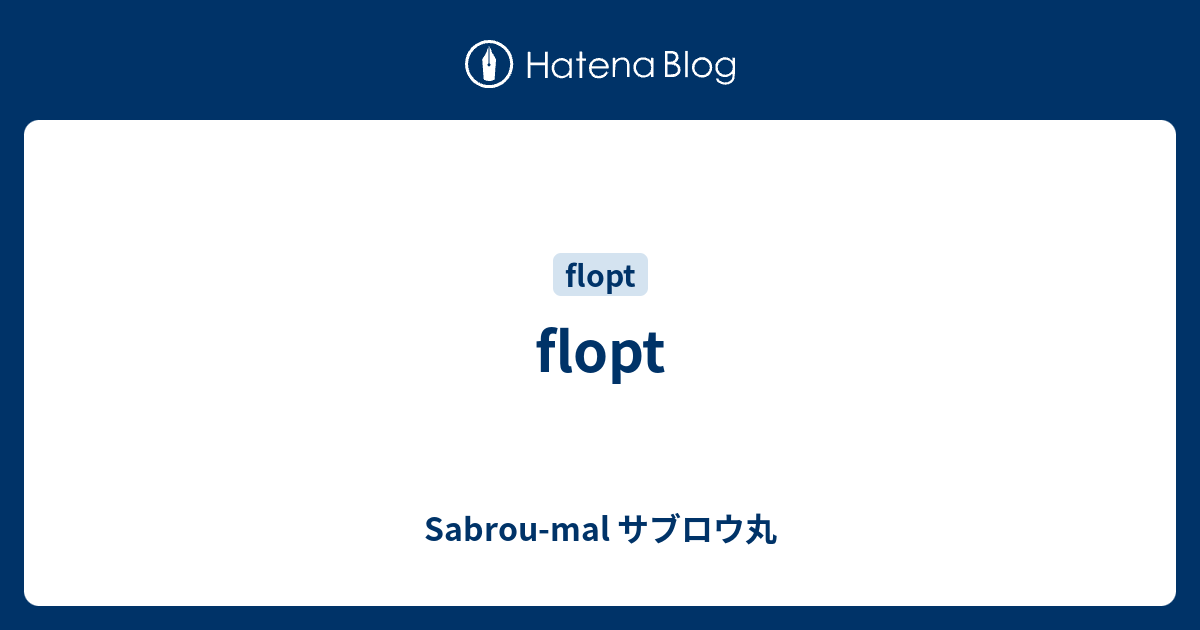 flopt - Sabrou-mal サブロウ丸