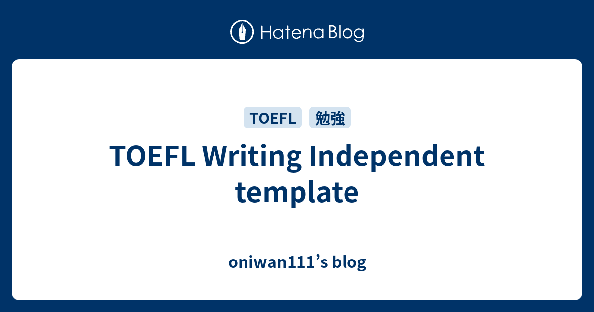 TOEFL Writing Independent template oniwan111 s blog