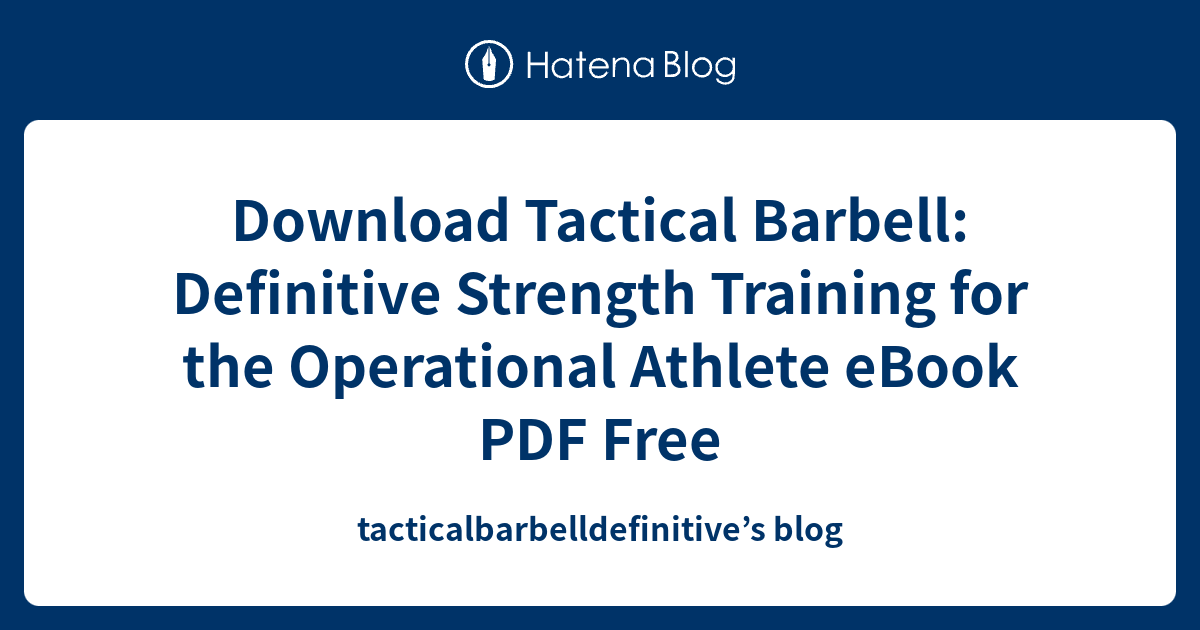 Download Tactical Barbell Definitive Strength Training for the