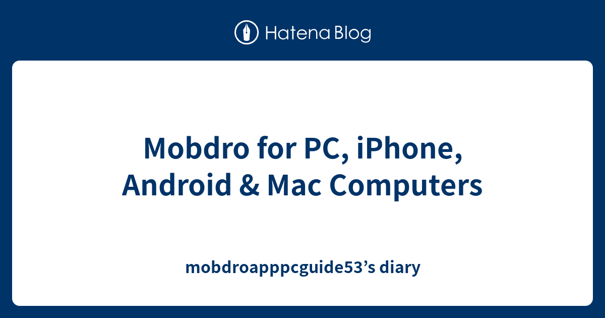 Mobdro for PC, iPhone, Android & Mac Computers - mobdroapppcguide53’s diary