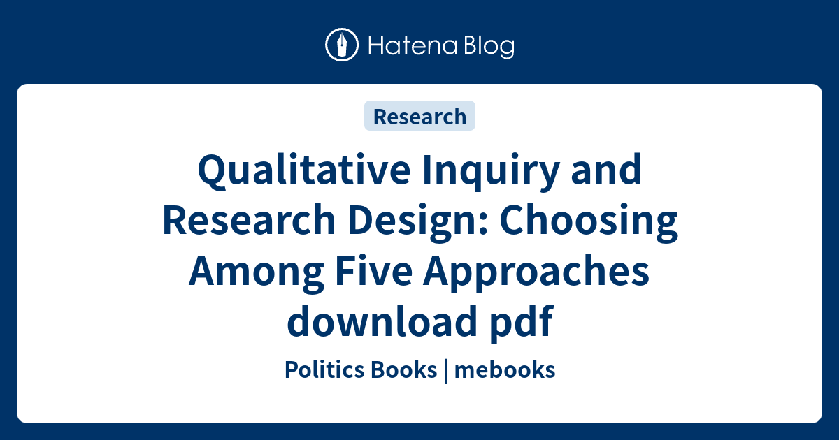 Qualitative Inquiry and Research Design Choosing Among Five Approaches