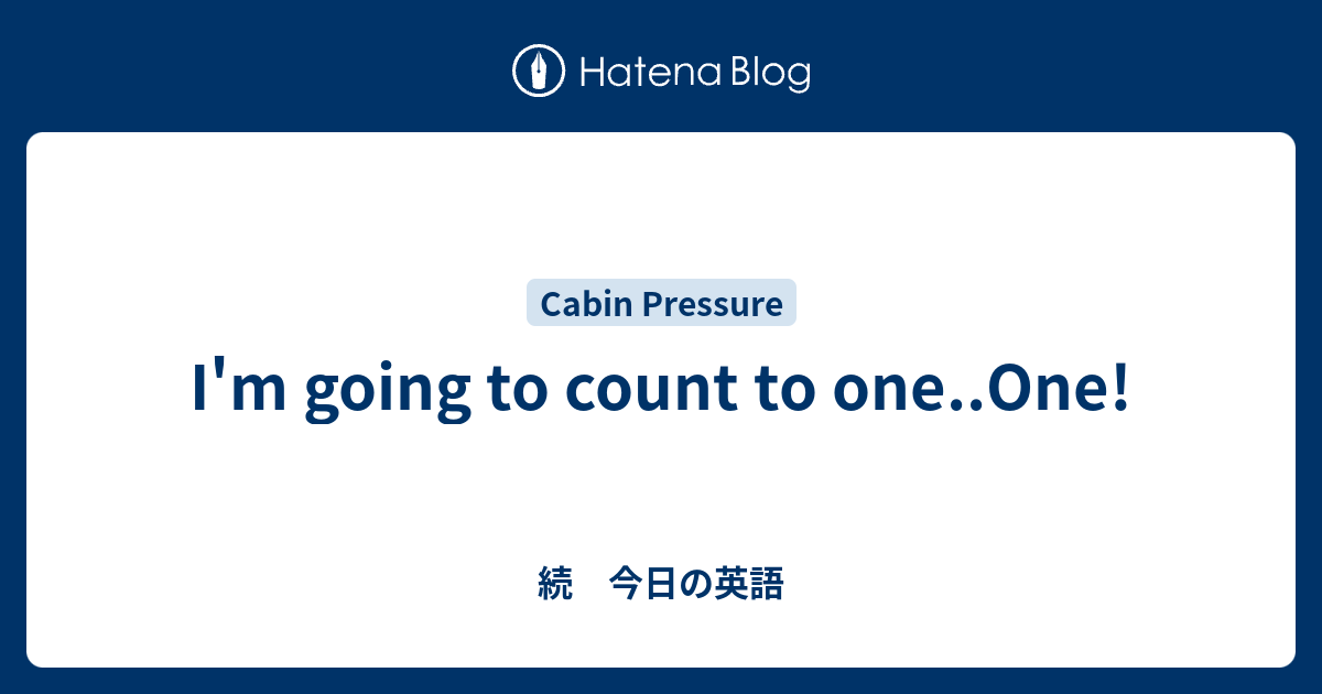 I M Going To Count To One One 続 今日の英語