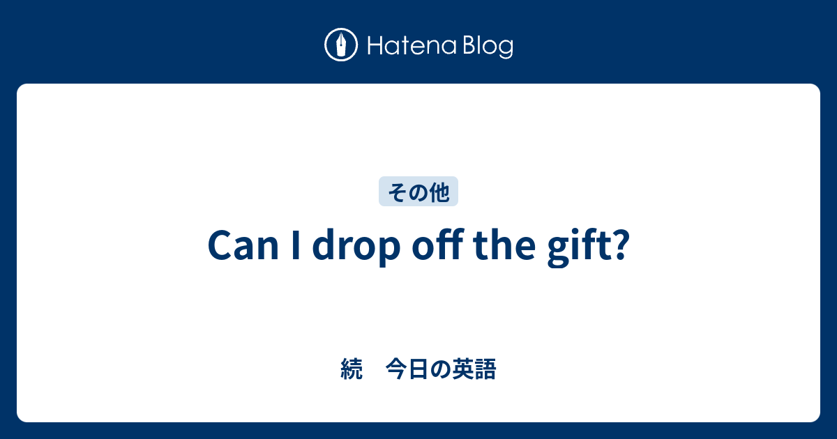 can-i-drop-off-the-gift