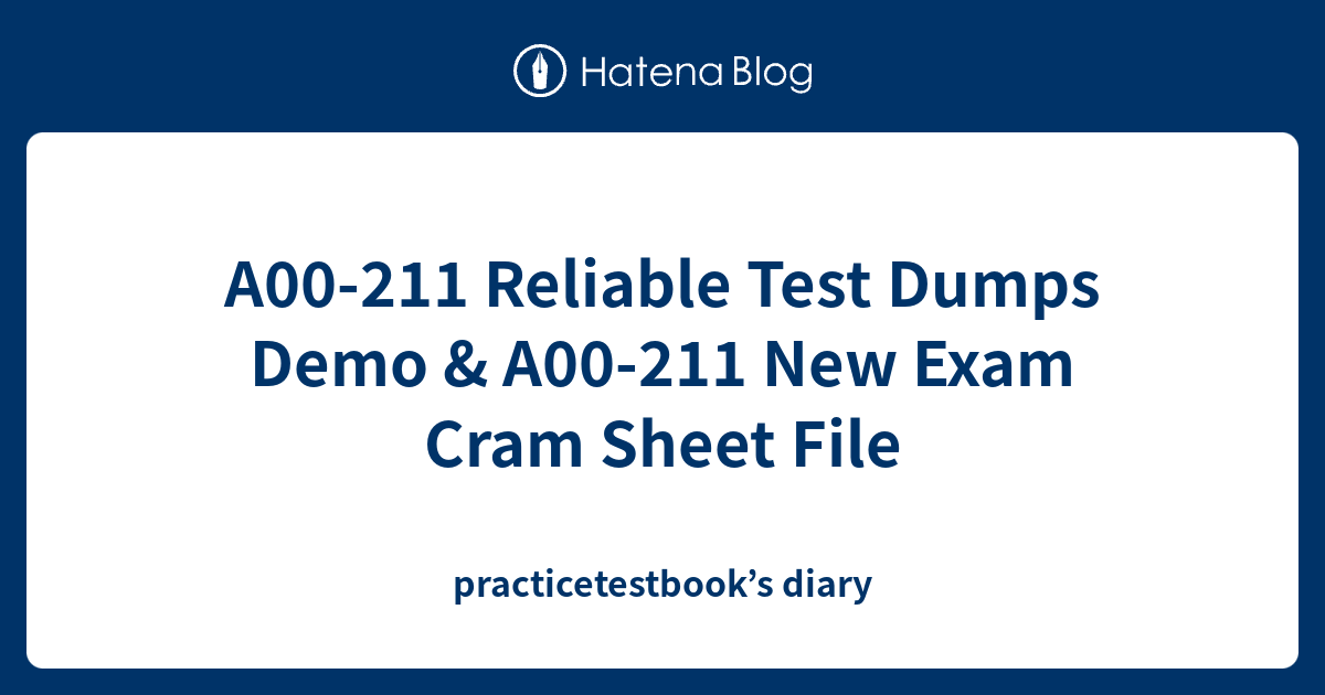 A00-211 Reliable Test Dumps Demo & A00-211 New Exam Cram Sheet File - practicetestbook’s diary