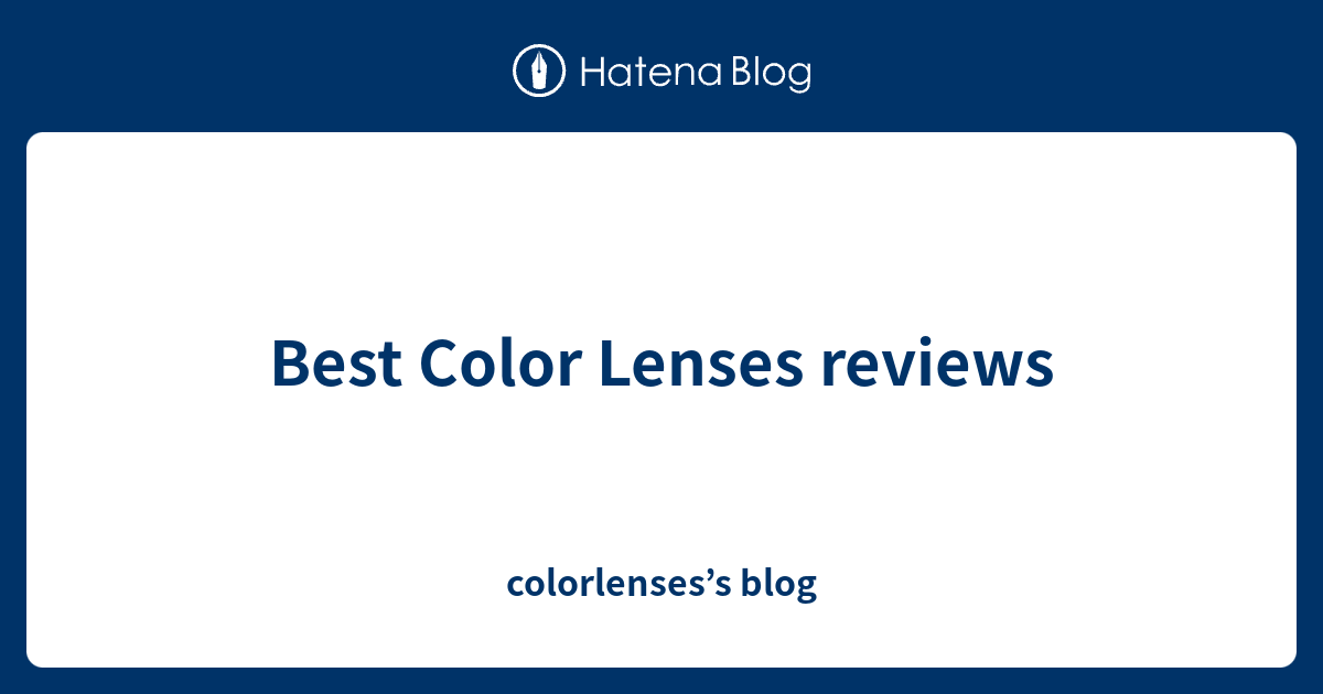 Best Color Lenses reviews colorlenses’s blog