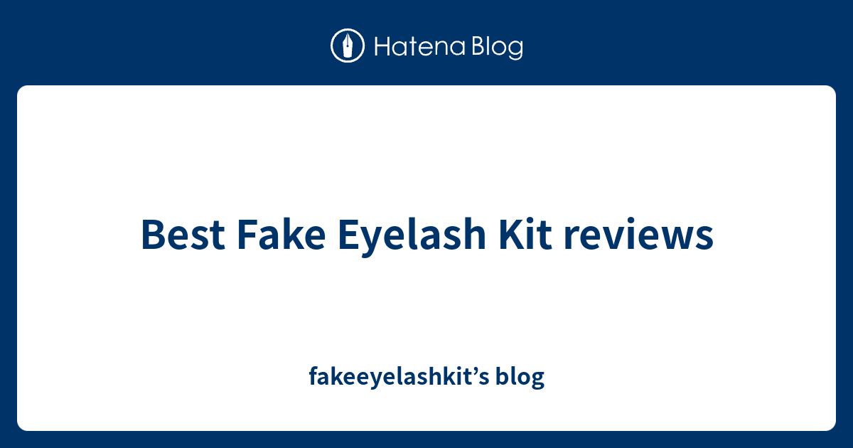 Best Fake Eyelash Kit reviews fakeeyelashkit’s blog