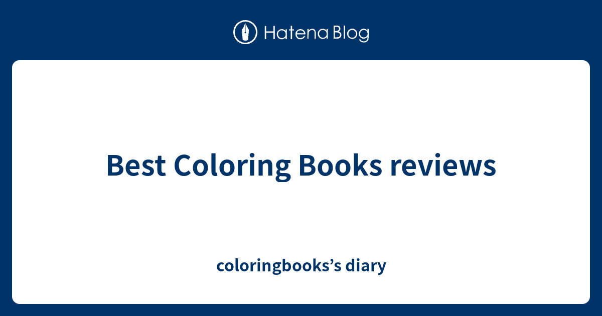 Best Coloring Books reviews coloringbooks’s diary