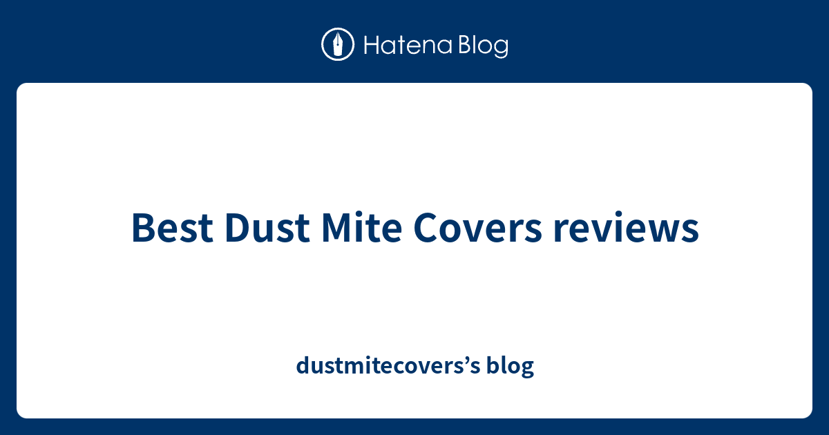 Best Dust Mite Covers reviews dustmitecovers’s blog