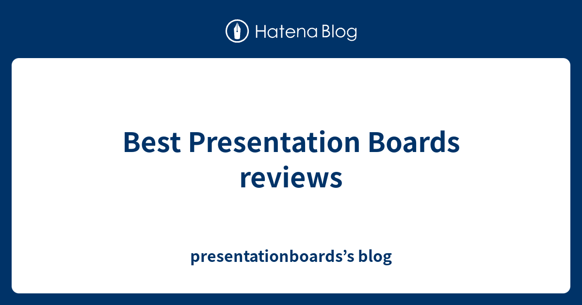 Best Presentation Boards reviews presentationboards’s blog
