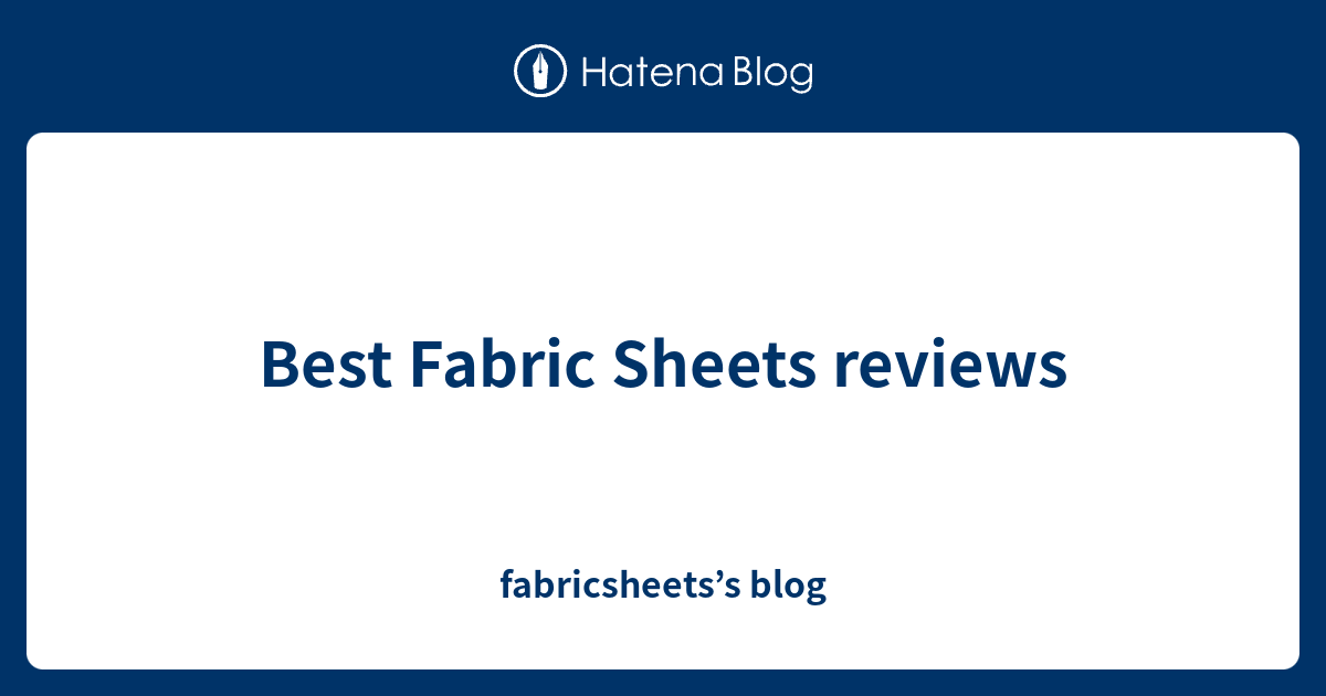 Best Fabric Sheets reviews fabricsheets’s blog