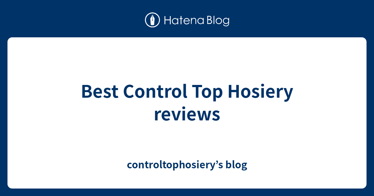 Best Control Top Hosiery reviews controltophosiery’s blog