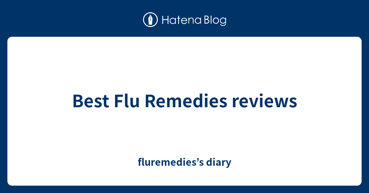 Best Flu Remedies reviews fluremedies’s diary