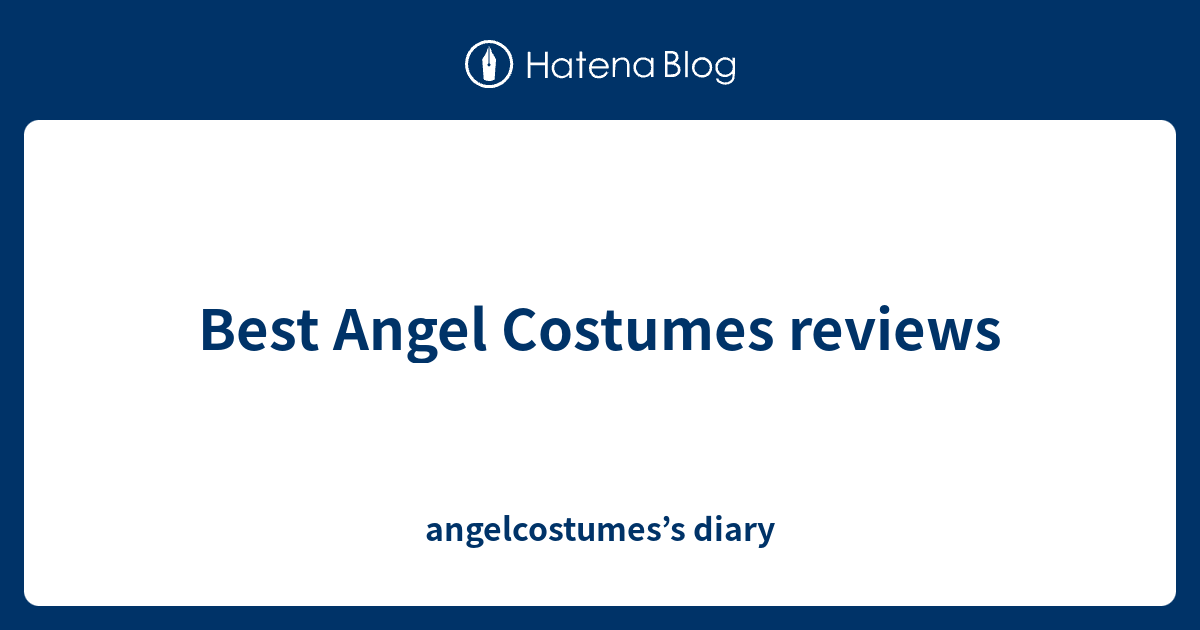 Best Angel Costumes reviews angelcostumes’s diary