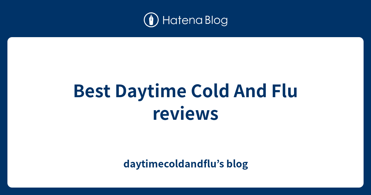 Best Daytime Cold And Flu reviews daytimecoldandflu’s blog