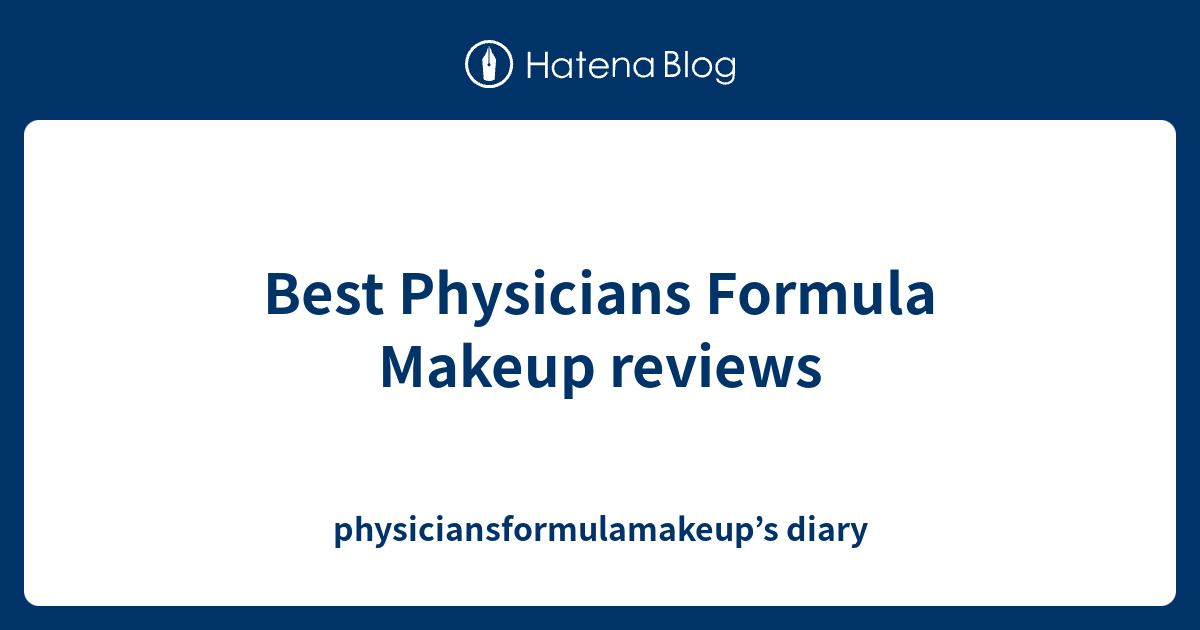 Best Physicians Formula Makeup reviews physiciansformulamakeup’s diary