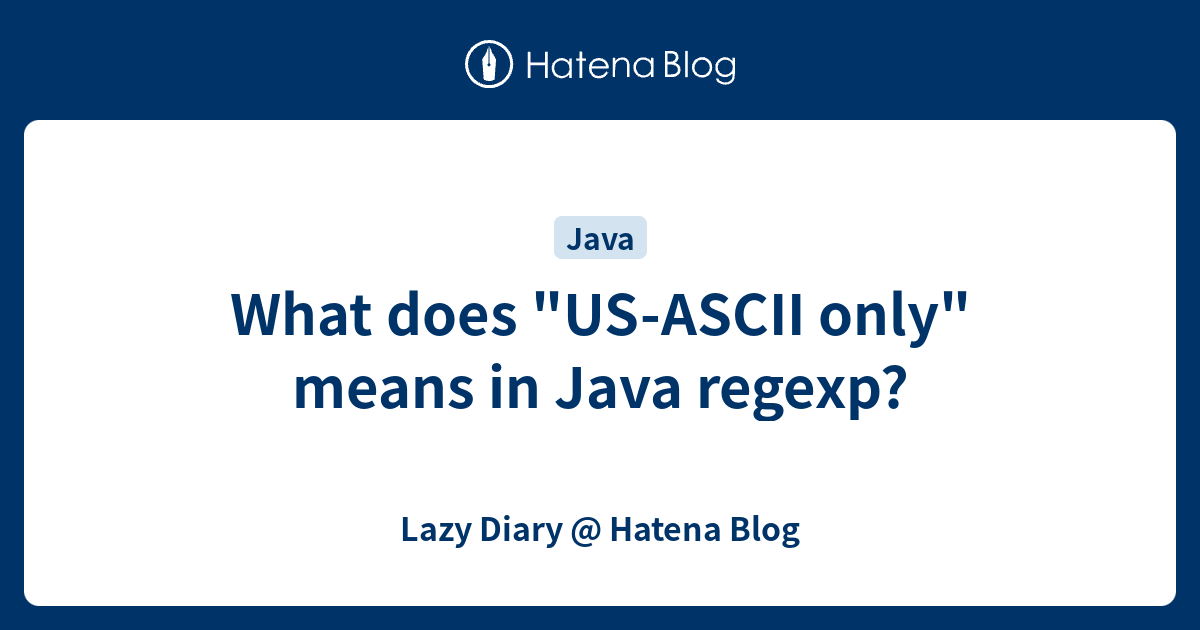 what-does-us-ascii-only-means-in-java-regexp-lazy-diary-hatena-blog