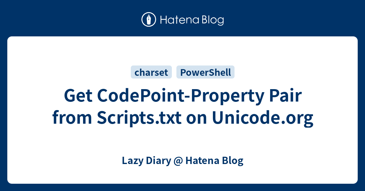 Get CodePoint-Property Pair from Scripts.txt on Unicode.org - Lazy ...