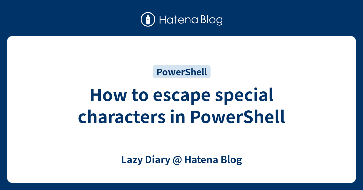 Escape Characters In Powershell Script