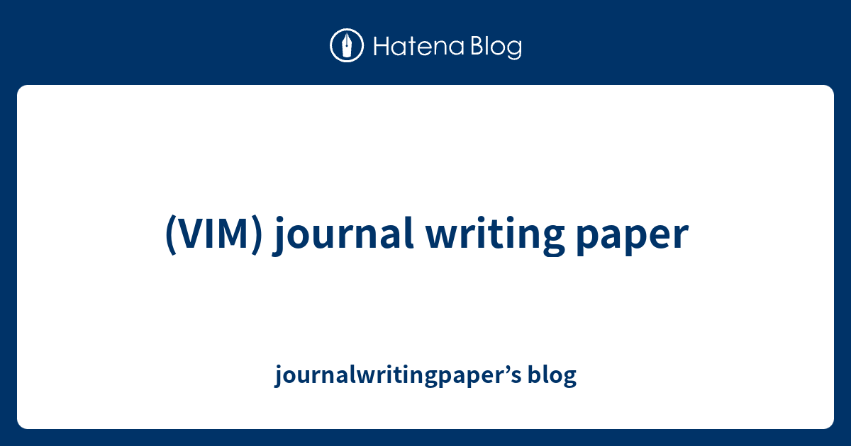 (VIM) journal writing paper - journalwritingpaper’s blog