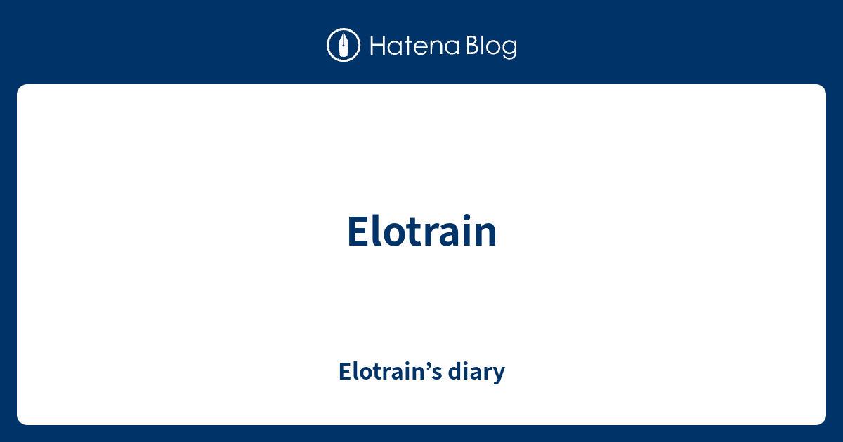 Elotrain - Elotrain’s diary