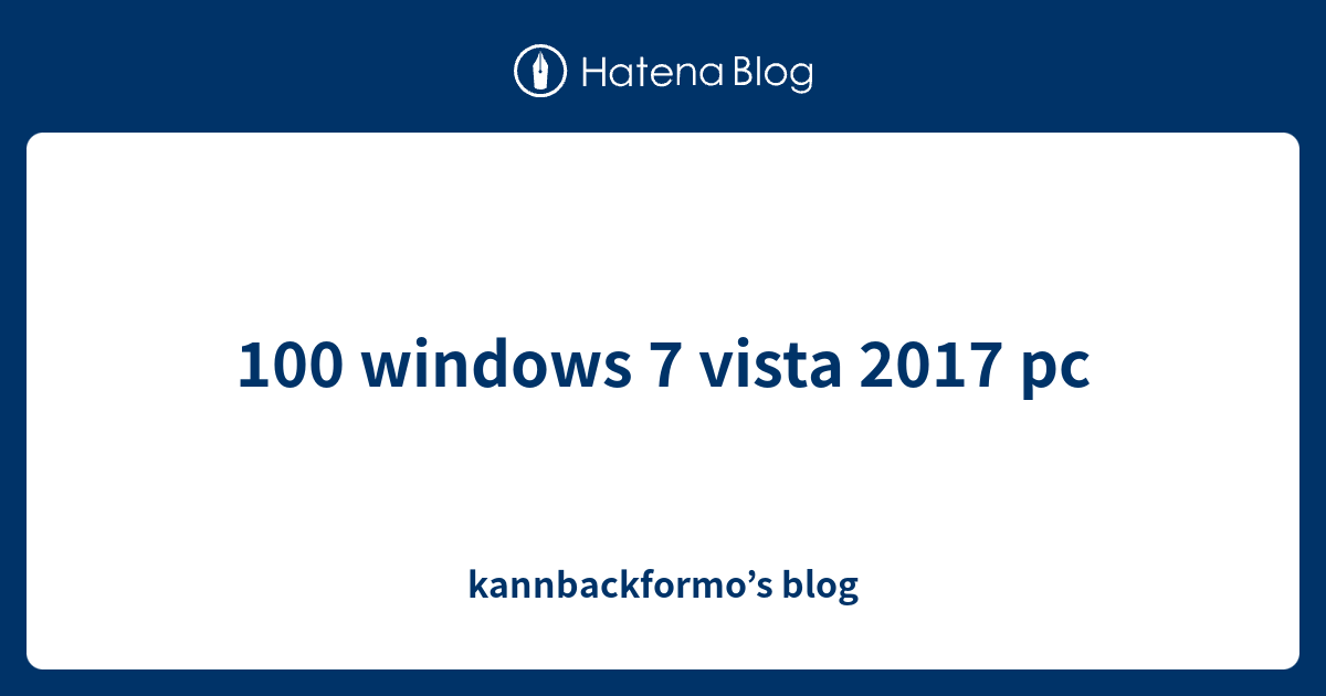 100 windows 7 vista 2017 pc - kannbackformo’s blog