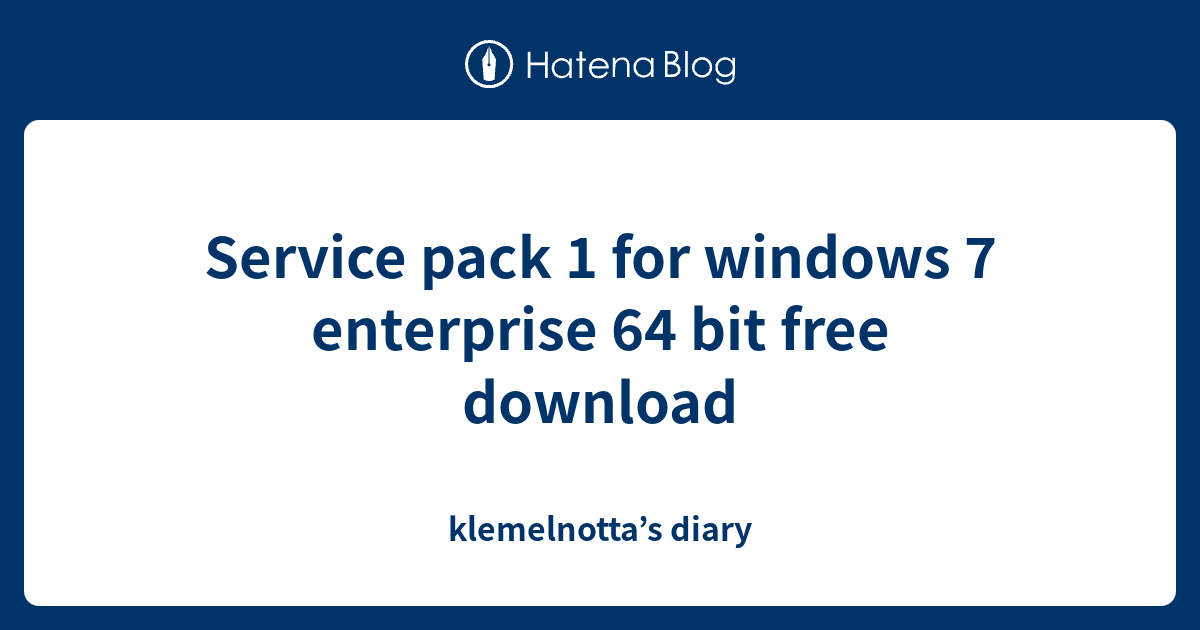 Service pack 1 for windows 7 enterprise 64 bit free download klemelnotta’s diary