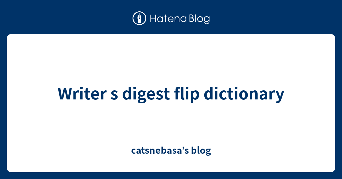 Writer s digest flip dictionary - catsnebasa’s blog