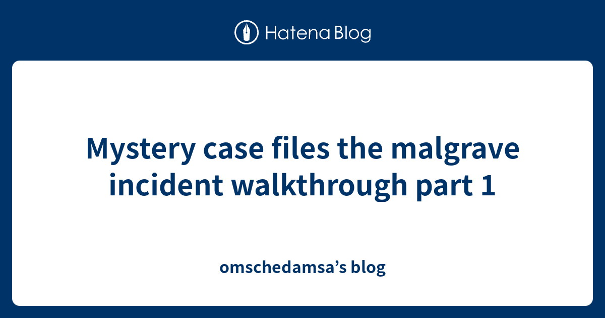 Mystery case files the malgrave incident walkthrough part 1