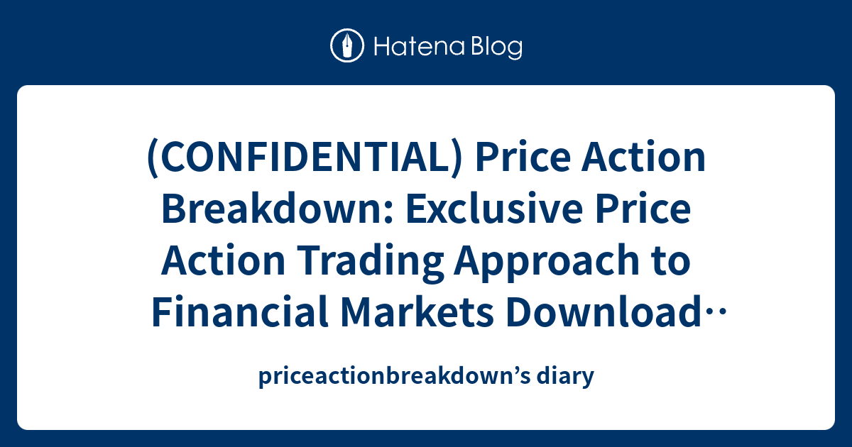 (CONFIDENTIAL) Price Action Breakdown: Exclusive Price Action Trading ...