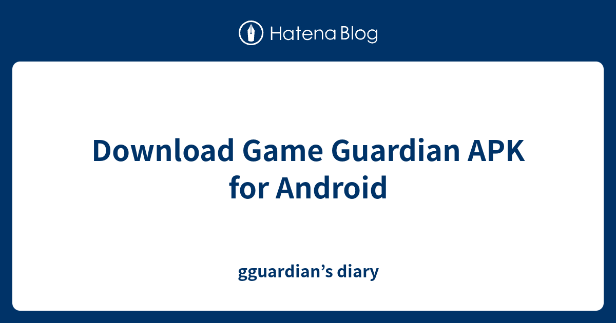 Download Game Guardian APK for Android gguardian’s diary